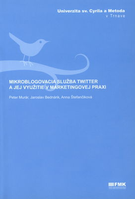 Mikroblogovacia služba Twitter a jej využitie v marketingovej praxi /