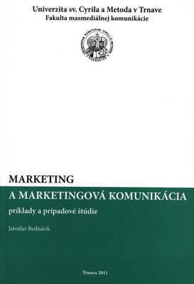 Marketing a marketingová komunikácia : príklady a prípadové štúdie /