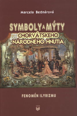 Symboly a mýty Chorvátskeho národného hnutia : fenomén ilyrizmu /
