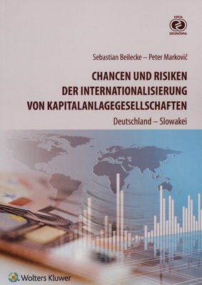 Chancen und Risiken der Internationalisierung von Kapitalanlagegesellschaften : Deutschland - Slowakei : Monographie /