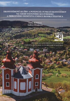Ekosystémové služby a potenciál funkcií ekosystémov na území svetového kultúrneho a prírodného dedičstva UNESCO Banská Štiavnica /