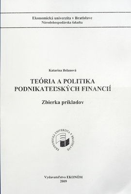 Teória a politika podnikateľských financií : zbierka príkladov /
