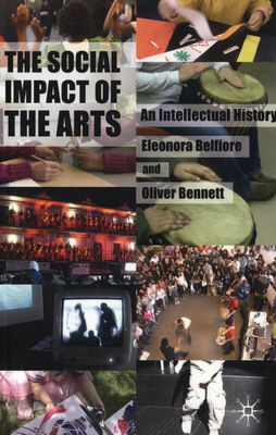 The social impact of the arts : an intellectual history /