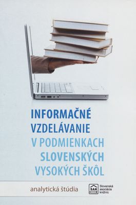 Informačné vzdelávanie v podmienkach slovenských vysokých škôl - analytická štúdia : vyhodnotenie prieskumov akademických knižníc a návrh koncepcie vzdelávania /