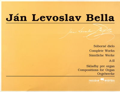 Ján Levoslav Bella. Súborné dielo. A:II, Skladby pre organ /
