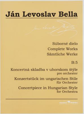 Súborné dielo = Complete works = Sämtliche Werke. B:5, Koncertná skladba v uhorskom štýle pre orchester /