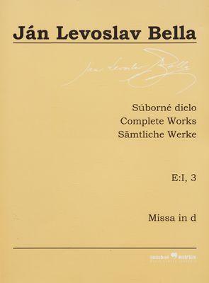 Súborné dielo = Complete works = Sämtliche Werke. E:I, 3, Missa in d /