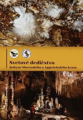 Svetové dedičstvo : jaskyne Slovenského a Aggtelekského krasu /