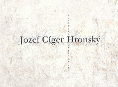 Jozef Cíger Hronský. Život bez oddychu /