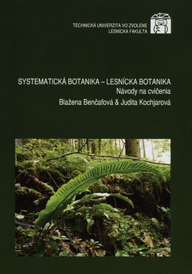 Systematická botanika - lesnícka botanika : návody na cvičenia /