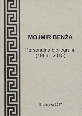 Mojmír Benža : personálna bibliografia (1966-2015) /