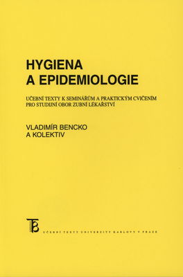 Hygiena a epidemiologie : učební texty k seminářům a praktickým cvičením pro studijní obor Zubní lékařství /