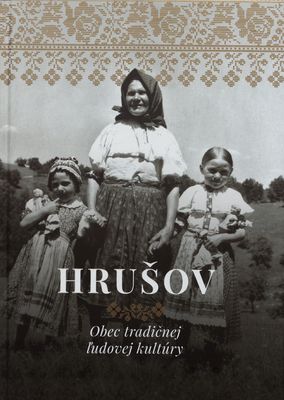 Hrušov : obec tradičnej ľudovej kultúry /