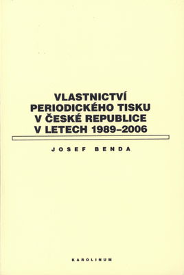 Vlastnictví periodického tisku v České republice v letech 1989-2006 /