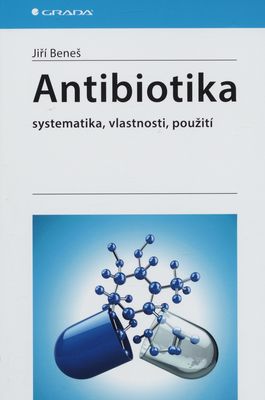 Antibiotika : systematika, vlastnosti, použití /