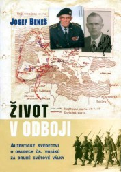 Život v odboji. : Autentické svědectví o osudech čs. vojáků za druhé světové války. /