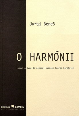 O harmónii : (pokus o úvod do nejakej budúcej teórie harmónie) /
