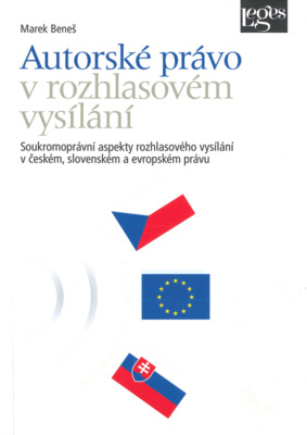 Autorské právo v rozhlasovém vysílání : soukromoprávní aspekty rozhlasového vysílání v českém, slovenském a evropském právu /