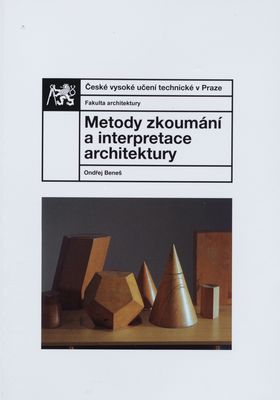 Metody zkoumání a interpretace architektury : teoretický diskurs posledních čtyřiceti let se zřetelem k vlivu na architektonickou scénu v České republice /