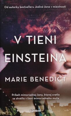 V tieni Einsteina : príbeh mimoriadnej ženy, ktorej svetlo sa stratilo v tieni mimoriadneho muža /
