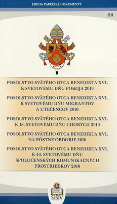 Posolstvo Svätého Otca Benedikta XVI. k Svetovému dňu pokoja 2010 ; Posolstvo Svätého Otca Benedikta XVI. k Svetovému dňu migrantov a utečencov 2010 ; Posolstvo Svätého Otca Benedikta XVI. k 18. Svetovému dňu chorých 2010 ; Posolstvo Svätého Otca Benedikta XVI. na pôstne obdobie 2010 ; Posolstvo Svätého Otca Benedikta XVI. k 44. dňu spoločenských komunikačných prostriedkov 2010 /