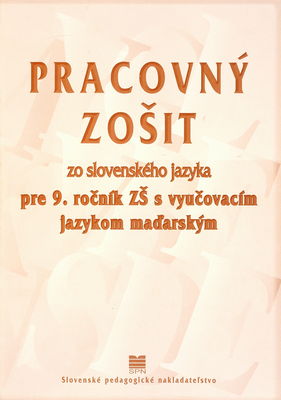 Pracovný zošit zo slovenského jazyka pre 9. ročník základnej školy s vyučovacím jazykom maďarským /