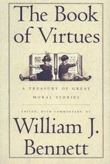 The book of virtues. : A treasury of great moral stories. /