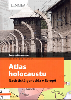 Atlas holocaustu : nacistická genocida v Europě /