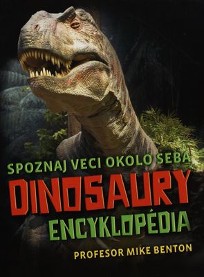 Dinosaury : encyklopédia : [spoznaj veci okolo seba] /
