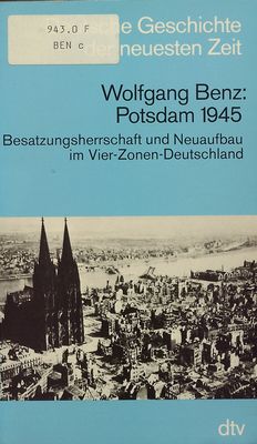 Potsdam 1945 : Besatzungsherrschaft und Neuaufbau im Vier-Zonen-Deutschland /