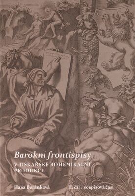 Barokní frontispisy : v tiskařské bohemikální produkci. II. díl, Soupisová část /