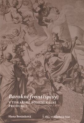 Barokní frontispisy : v tiskařské bohemikální produkci. I. díl, Výkladová část /