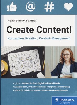 Create Content! : Konzeption, Kreation, Content-Management /