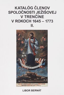 Katalóg členov Spoločnosti Ježišovej v Trenčíne v rokoch 1645-1773. II. /