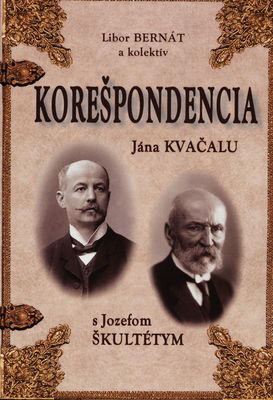 Korešpondencia Jána Kvačalu s Jozefom Škultétym /