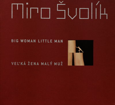 Miro Švolík. Big woman little man /