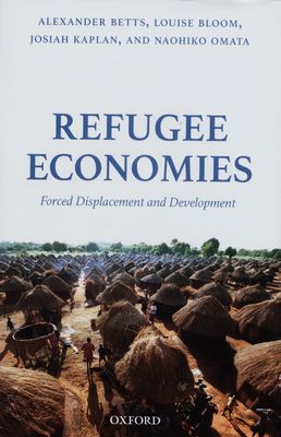 Refugee economies : forced displacement and development /