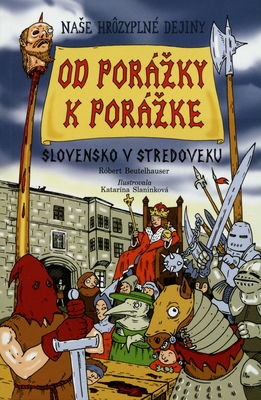 Od porážky k porážke : Slovensko v stredoveku /