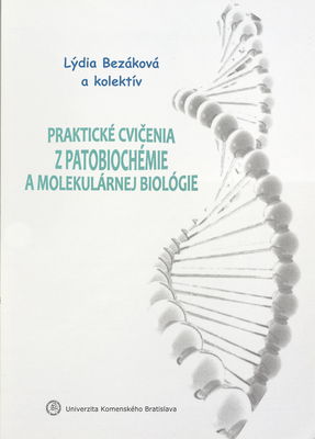 Praktické cvičenia z patobiochémie a molekulárnej biológie /