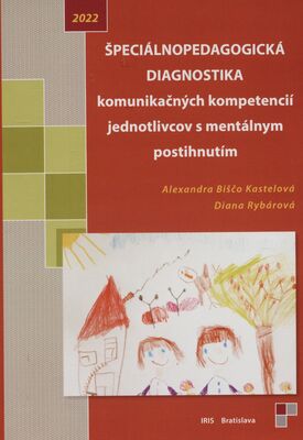 Špeciálnopedagogická diagnostika komunikačných kompetencií jednotlivcov s mentálnym postihnutím /