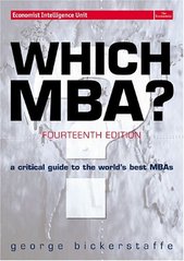 Which MBA? : a critical giude to the world´s best MBAs /