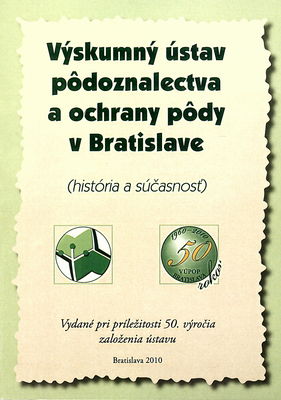Výskumný ústav pôdoznalectva a ochrany pôdy v Bratislave : (história a súčasnosť) /