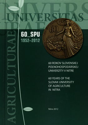 60 rokov Slovenskej poľnohospodárskej univerzity v Nitre 1952-2012 /