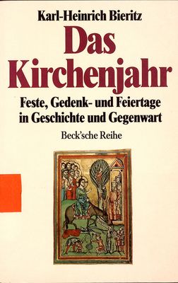 Das Kirchenjahr : Feste, Gedenk- und Feiertage in Geschichte und Gegenwart /