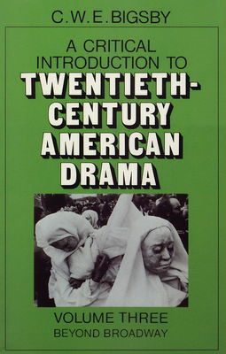 A critical introduction to twentieth-century American drama. 3, Beyond Broadway /