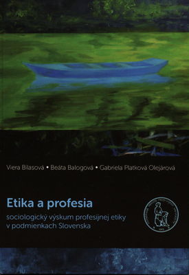 Etika a profesia : (sociologický výskum profesijnej etiky v podmienkach Slovenska) /