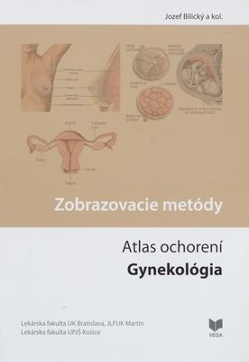 Atlas ochorení : zobrazovacie metódy prsníka a reprodukčných orgánov ženy : zobrazovacie metódy /