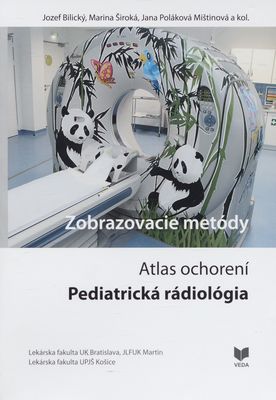 Atlas ochorení : pediatrická rádiológia : zobrazovacie metódy /