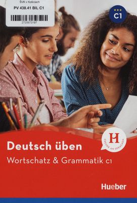 Deutsch üben : Wortschatz & Grammatik C1 /
