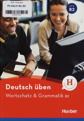 Deutsch üben : Wortschatz & Grammatik B2 /